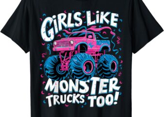 Cute Monster Truck Birthday Party Girl Like Monster Truck T-Shirt