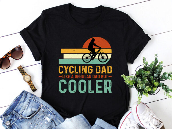 Cycling dad like a regular dad but cooler t-shirt design