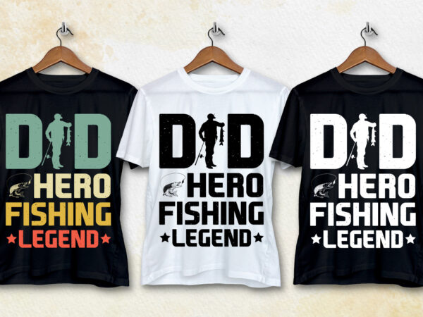 Dad hero fishing legend t-shirt design