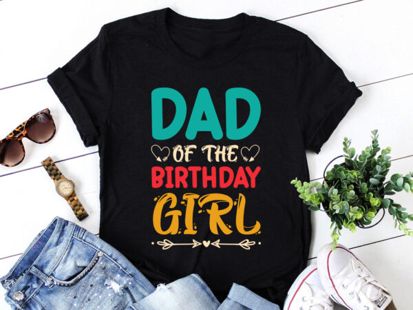 Dad of the birthday girl t-shirt design