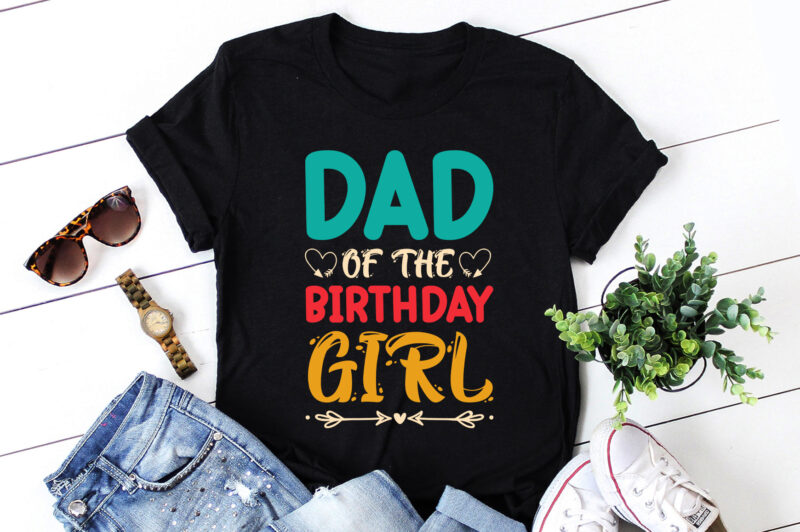 Dad Of The Birthday Girl T-Shirt Design