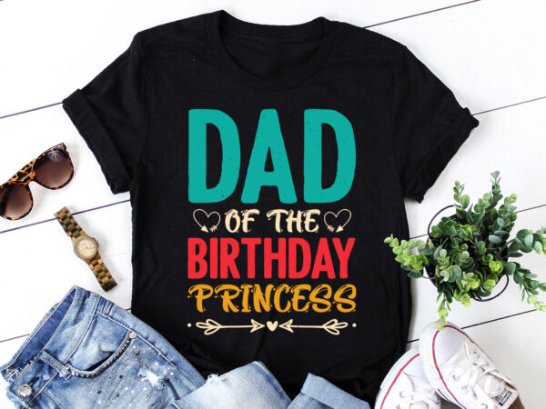 Dad of the birthday princess t-shirt design