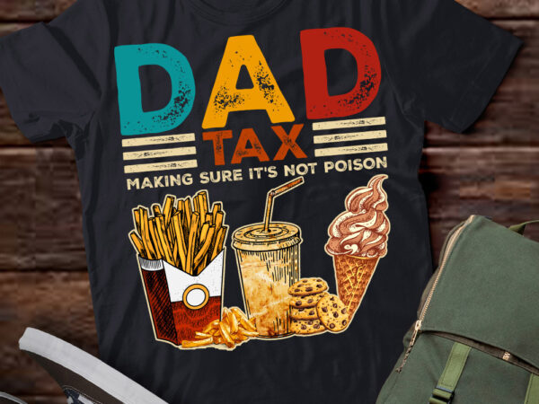 Dad tax making sure it’s not poison t-shirt ltsp