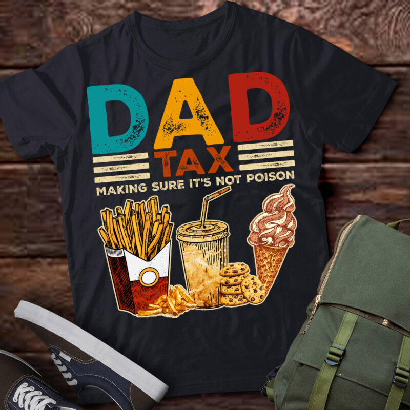 Dad Tax Making Sure It’s Not Poison T-Shirt ltsp