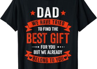 Dad best gift from kids for fathers day christmas birthday T-Shirt