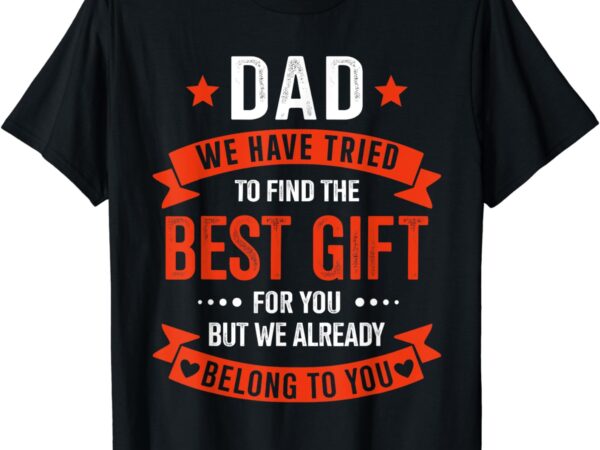 Dad best gift from kids for fathers day christmas birthday t-shirt