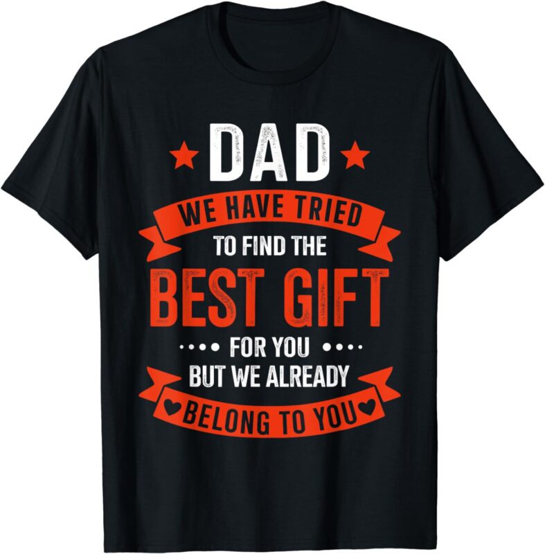 Dad best gift from kids for fathers day christmas birthday T-Shirt