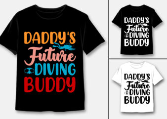Daddy’s Future Diving Buddy T-Shirt Design