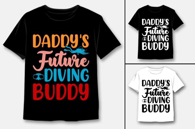 Daddy’s Future Diving Buddy T-Shirt Design