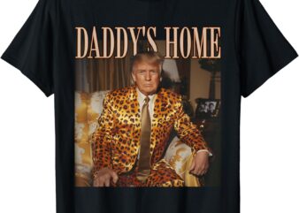 Daddy’s Home Trump Shirt Trump 2024 Leopard Funny MAGA T-Shirt