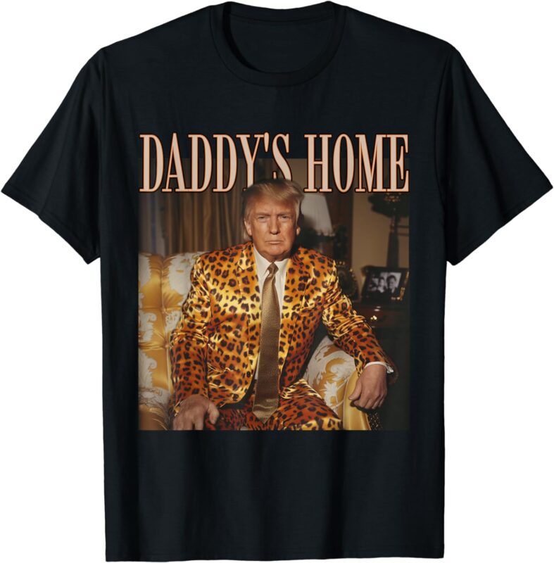 Daddy’s Home Trump Shirt Trump 2024 Leopard Funny MAGA T-Shirt