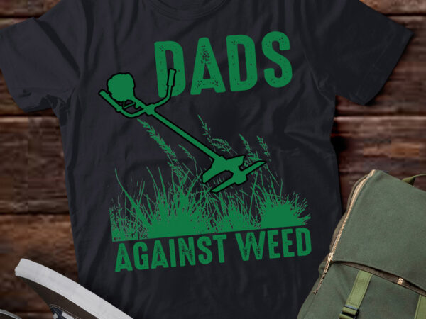 Dads against weed shirt lawn mowing shirt funny father’s day t-shirt ltsp