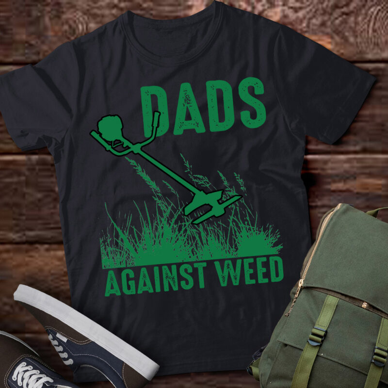 Dads Against Weed Shirt Lawn Mowing Shirt Funny Father’s Day T-Shirt ltsp