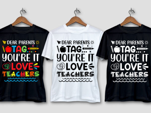 Dear parents tag you’re it love teachers t-shirt design