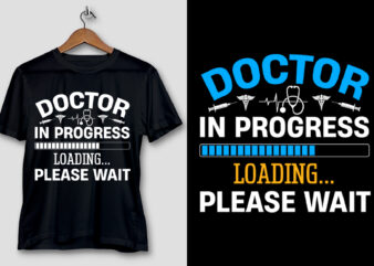 Doctor In Progress Loading Please Wait T-Shirt Design