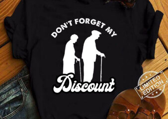 Don_t Forget My Discount Funny Old People Fathers Day T-Shirt ltsp