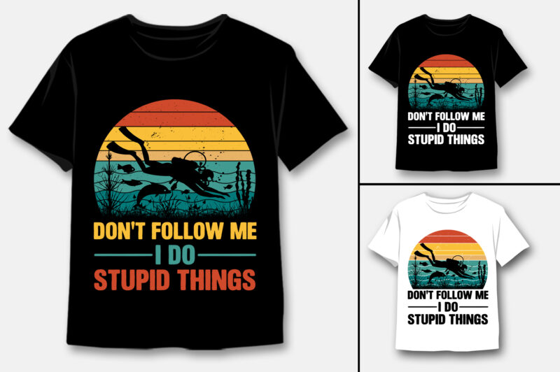 Don’t Follow Me I Do Stupid Things Scuba Diving T-Shirt Design