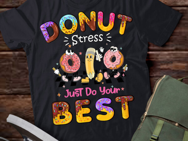 Donut stress just do your best testing day girls womens kids t-shirt pn