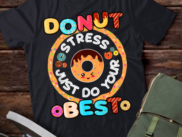 Donut stress just do your best testing day teacher t-shirt ltsp