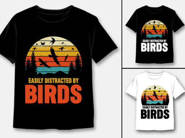 Easily distracted by birds t-shirt design