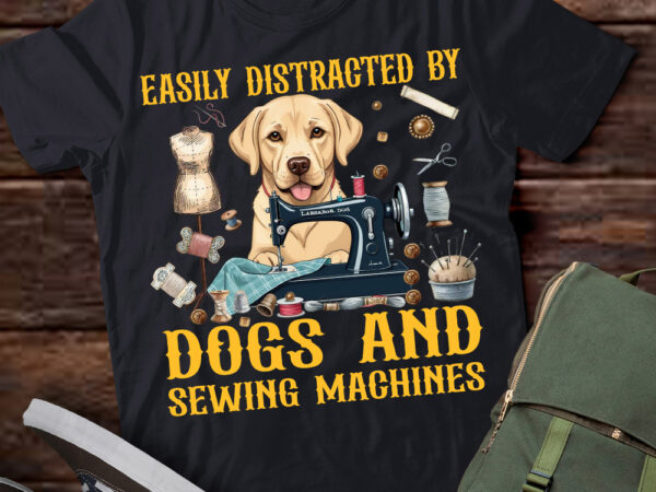 Easily distracted by labrador dogs and sewing machines t-shirt ltsp
