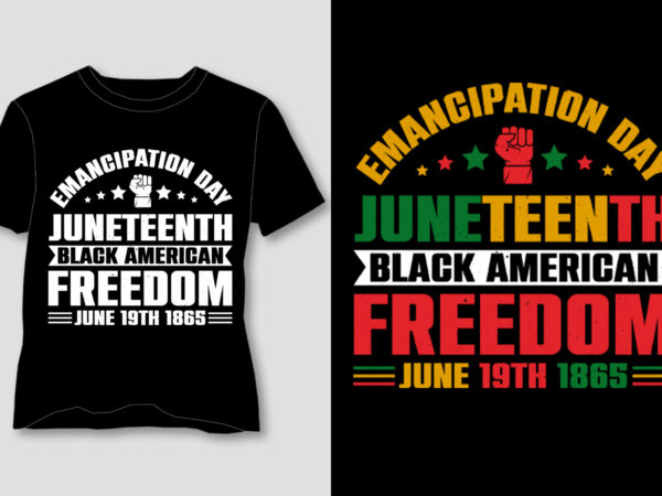 Emancipation day juneteenth black american freedom june 19th 1865 t-shirt design