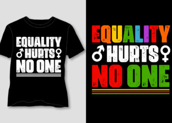 Equality Hurts No One T-Shirt Design