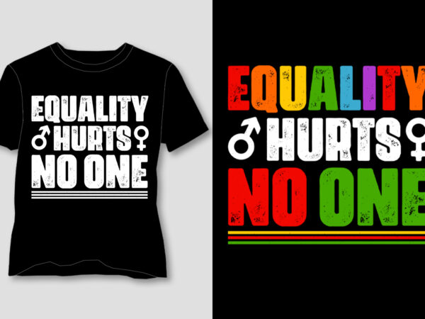 Equality hurts no one t-shirt design