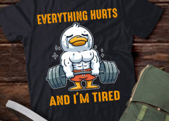 Everything Hurts And I’m Tired Duck T-Shirt ltsp