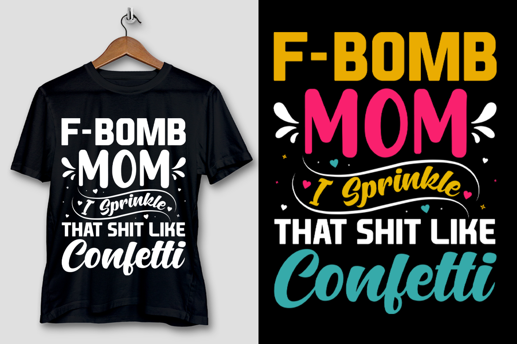 F-Bomb Mom I Sprinkle That Shit Like Confetti T-Shirt Design - Buy t ...