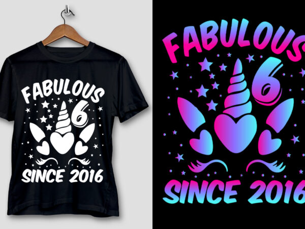 Fabulous 6 since 2016 unicorn t-shirt design