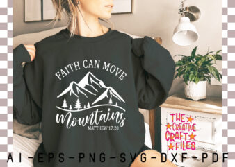 Faith Can Move Mountains SVG t shirt graphic design