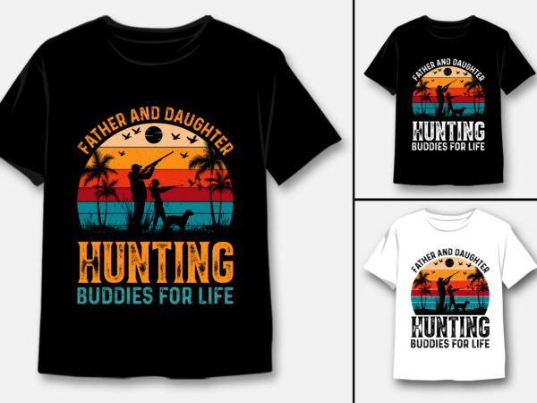 Father and daughter hunting buddies for life t-shirt design