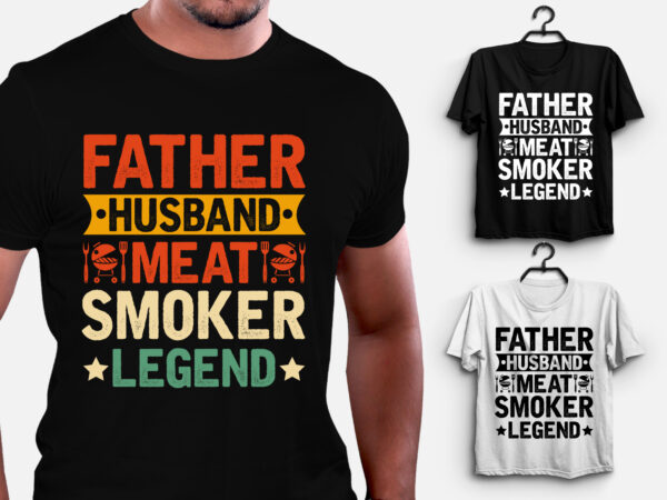 Father husband meat smoker legend t-shirt design