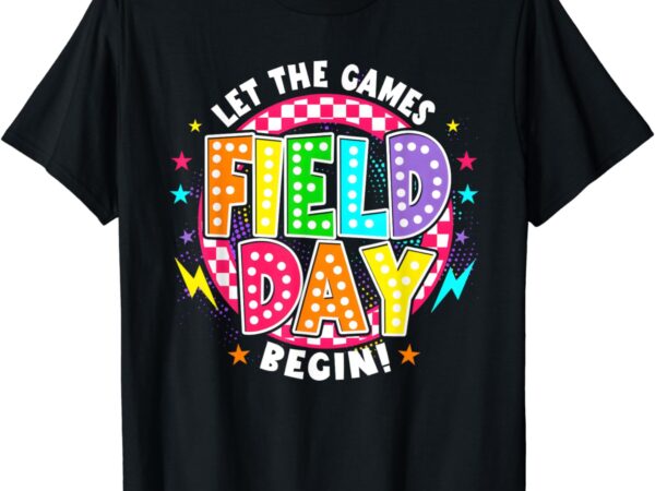 Field day 2024 let the games begin teachers kids field day t-shirt