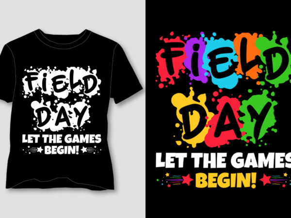 Field day let the games begin! t-shirt design