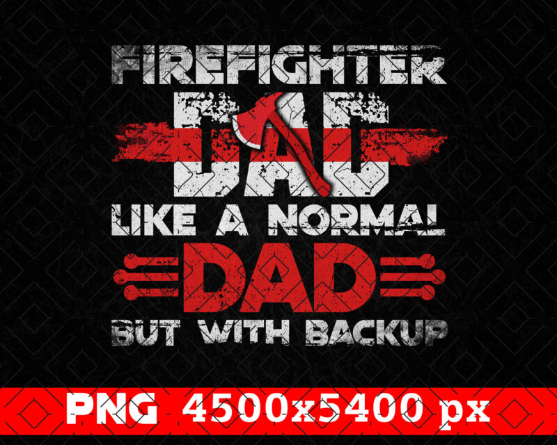 Thin Red Line Firefighter Dad PNG, Fathers Day Png, Daddy Png, Fire man Png, Firefighting Gift T shirt Design, Fire Dept Rescue Sublimation