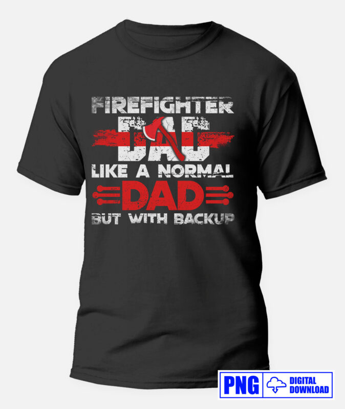 Thin Red Line Firefighter Dad PNG, Fathers Day Png, Daddy Png, Fire man Png, Firefighting Gift T shirt Design, Fire Dept Rescue Sublimation