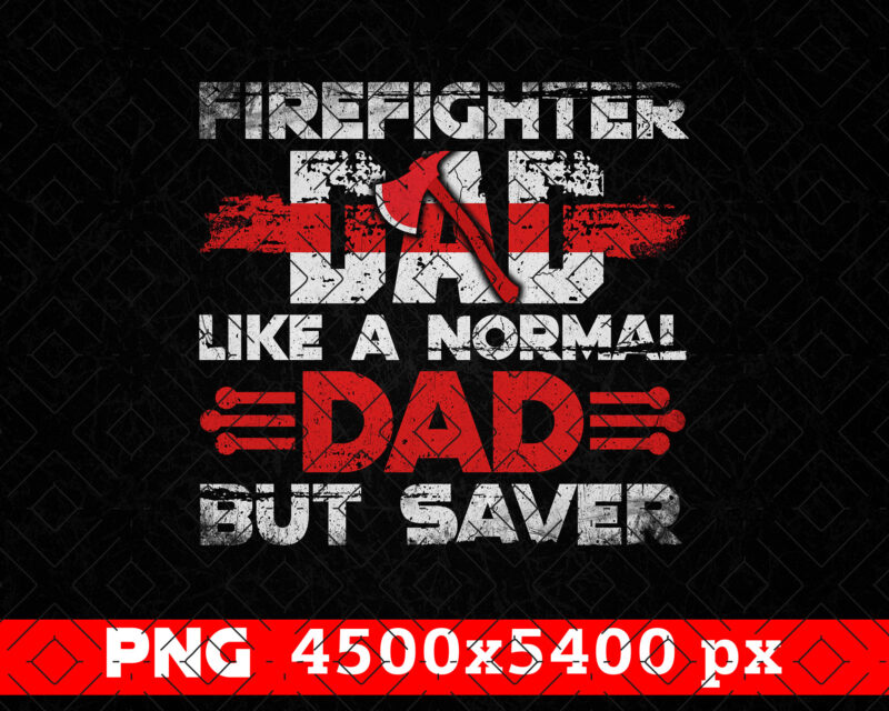 Thin Red Line Firefighter Dad PNG, Fathers Day Png, Daddy Png, Fire man Png, Firefighting Gift T shirt Design, Fire Dept Rescue Sublimation