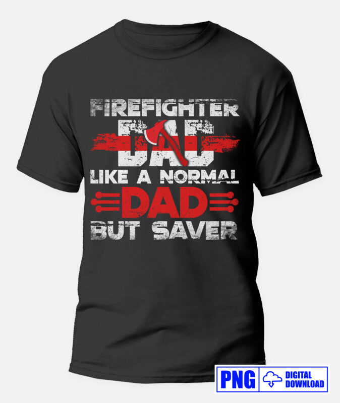 Thin Red Line Firefighter Dad PNG, Fathers Day Png, Daddy Png, Fire man Png, Firefighting Gift T shirt Design, Fire Dept Rescue Sublimation