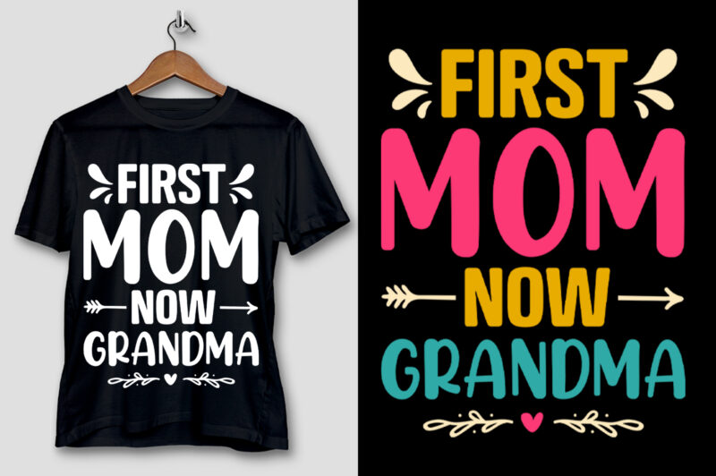 First Mom Now Grandma T-Shirt Design