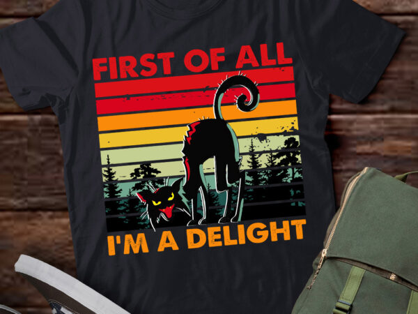 First of all i’m a delight sarcastic angry black cat t-shirt ltsp