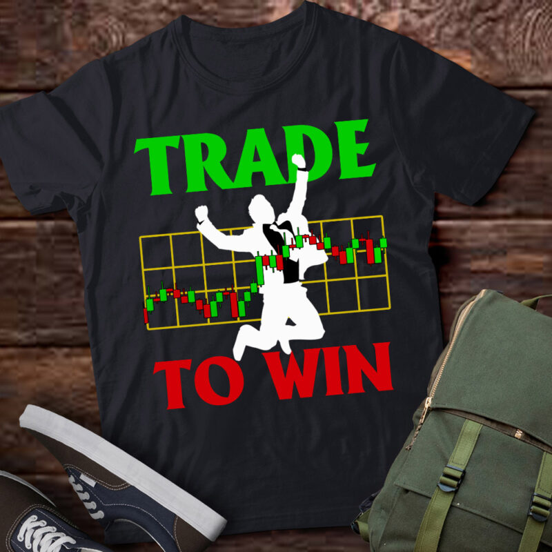 For Trader Trade to Win Stock Market Trader TShirt1