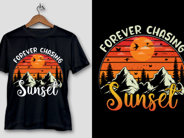 Forever chasing sunset t-shirt design