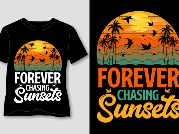 Forever chasing sunsets t-shirt design