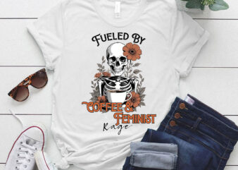 Fueled By Coffee & Feminist Rage Feminism Coffee Lovers T-Shirt ltsp