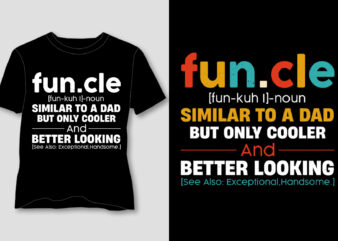 Funcle Similar To A Dad But Only Cooler And Better Looking T-Shirt Design