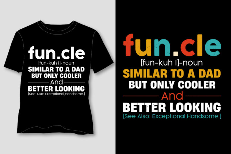 Funcle Similar To A Dad But Only Cooler And Better Looking T-Shirt Design