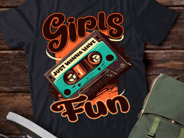 Funny 80_s girls just wanna have fun nostalgia 1980s t-shirt ltsp