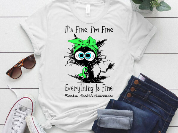 Funny black cat its fine i_m fine mental health awareness t-shirt ltsp